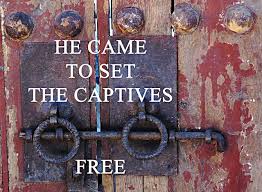 He came to set the captives free